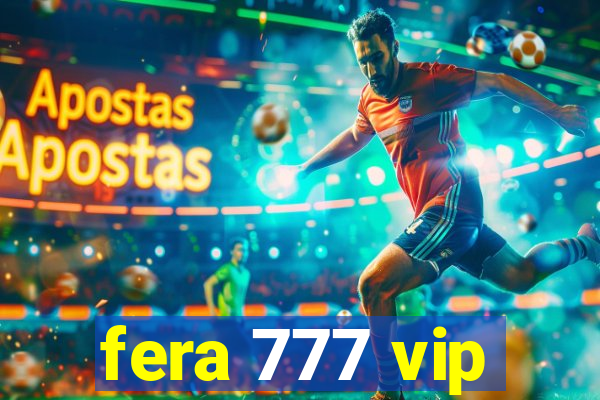 fera 777 vip
